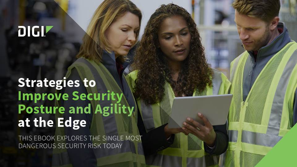 Strategies To Improve Security Posture and Agility at the Edge